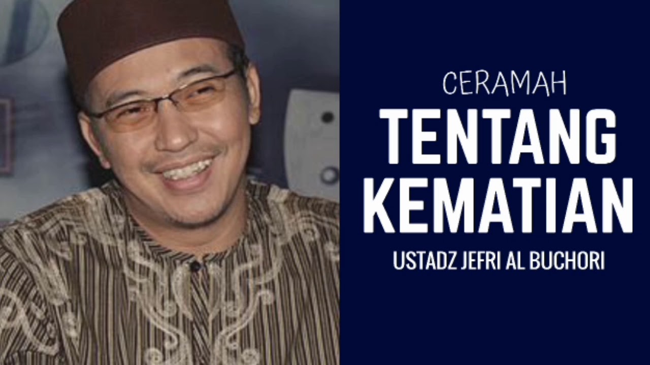 Ceramah Ustadz Jefri Al Buchori Uje Tentang Kematian Youtube