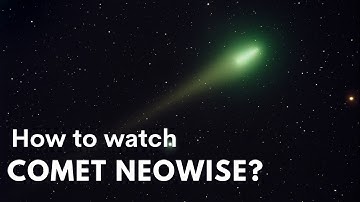 How To Watch Comet NEOWISE? Don