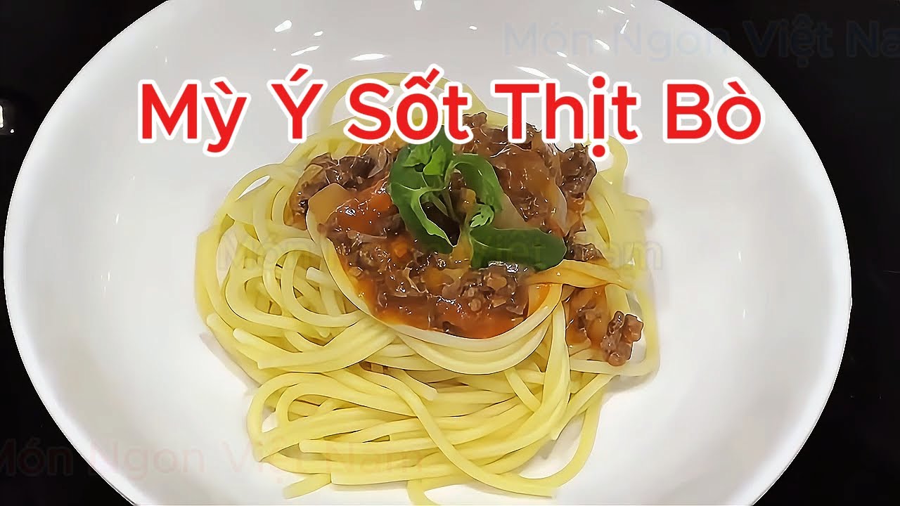 Mỳ Ý Sốt Thịt Bò – Sợi Mỳ Dai Mềm | Món ngon Việt Nam