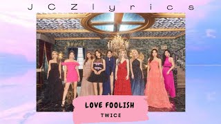 TWICE 트와이스 - LOVE FOOLISH Lyrics (Han/Rom/Eng)