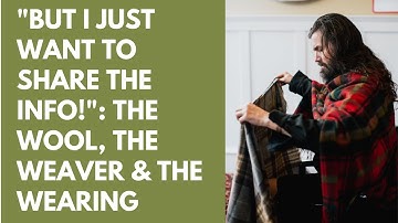 "But I just want to put out content, not organize it!": The Wool. The Weaver. The Wearing.