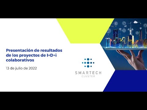 Jornada de Presentación de resultados de los proyectos I+D+i colaborativos de Smartech Cluster