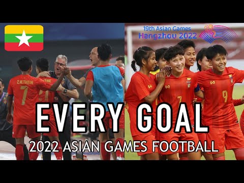 EVERY GOAL: Myanmar Men’s and Women’s Football at Asian Games