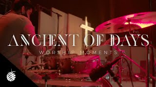Ancient of Days | Worship Moment (Live)