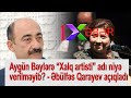 Aygün Bəylərə “Xalq artisti” adı niyə verilməyib? - Əbülfəs Qarayev açıqladı