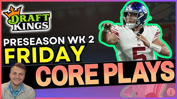 Preseason NFL DFS - Week 2 MUST PLAYS - Friday Night Football [DraftKings] + PrizePicks Props