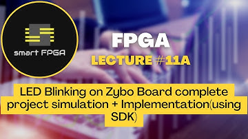 lecture #11A:  Led Blinking project on FPGA/ Simulation + Implementation Complete project/PS-Clock