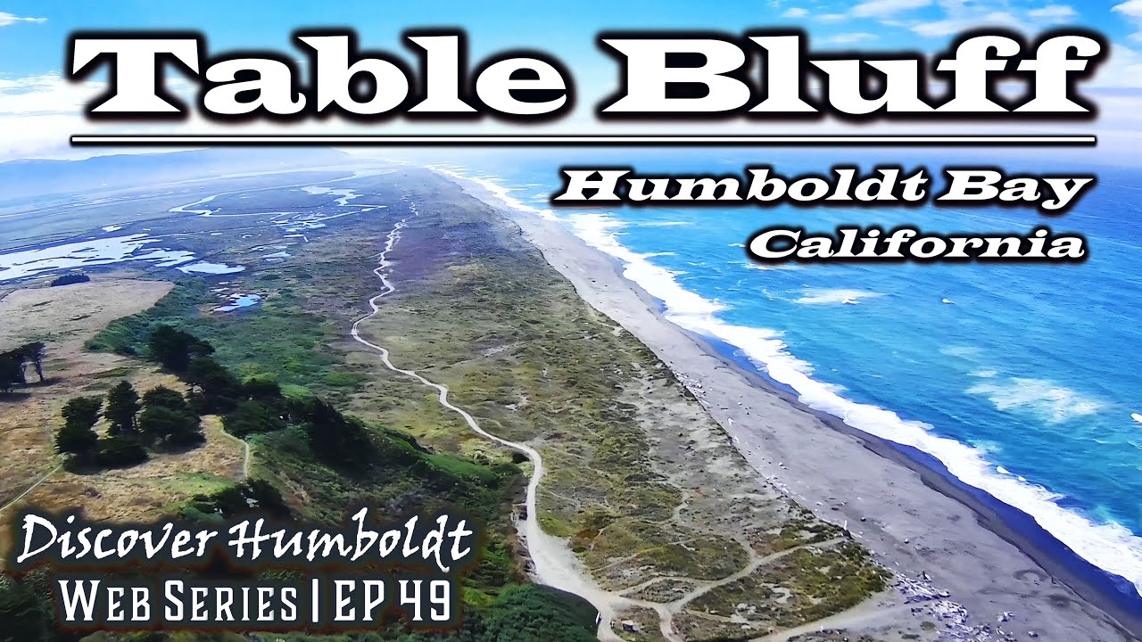 Discover Humboldt: Table Bluff - Humboldt Bay - Eureka, California | Ep 49
