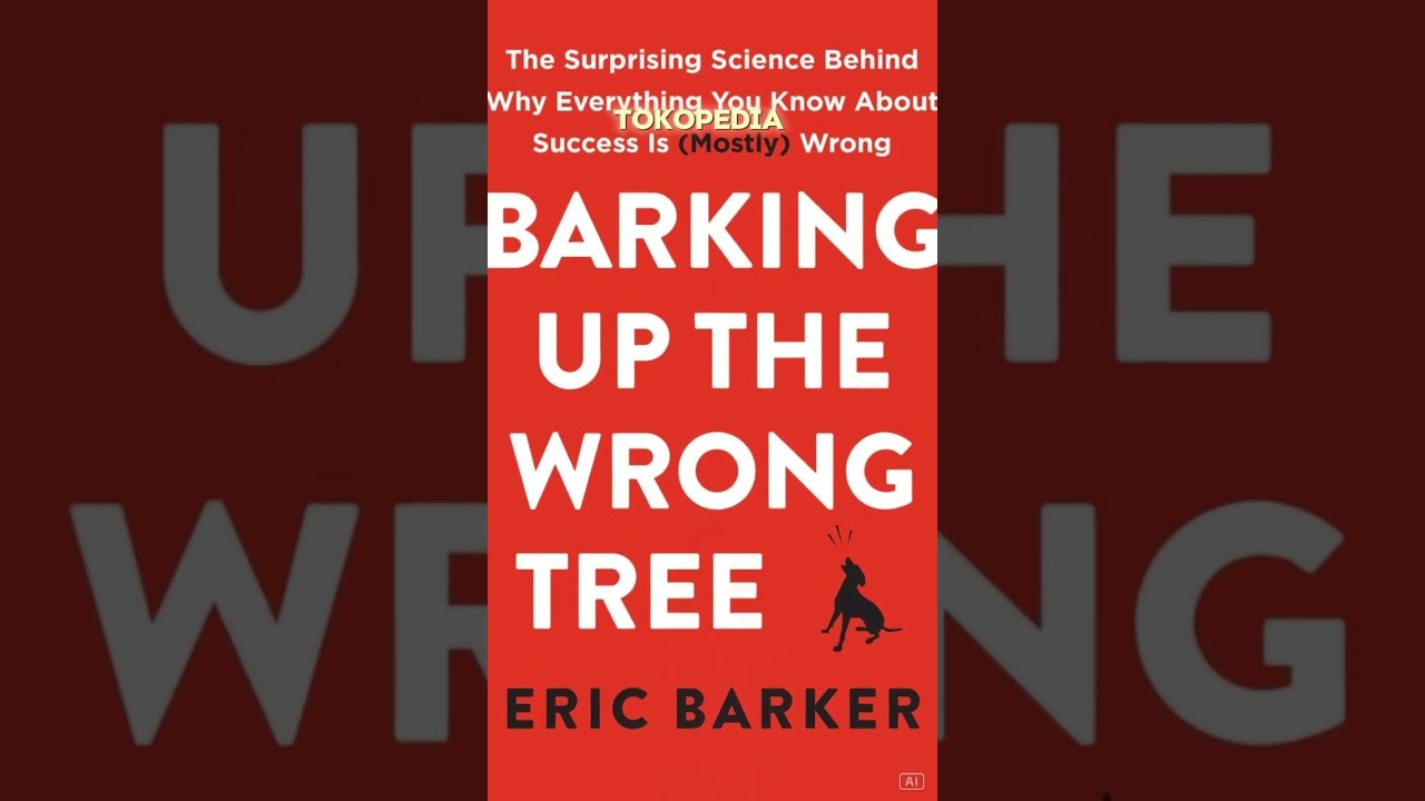 Barking Up the Wrong Tree The Surprising Science Behind Why Everything You Know