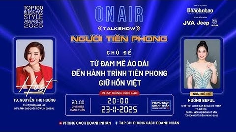 [NGƯỜI TIÊN PHONG #21] NTK HƯƠNG BEFUL - DÀNH TRỌN ĐAM MÊ VỚI ÁO DÀI