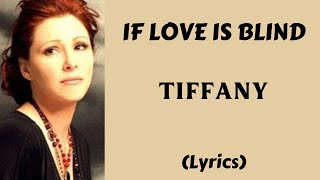 IF LOVE IS BLIND - TIFFANY (Lyrics) | @letssingwithme23