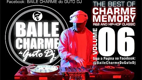 GUTO DJ - CHARME MEMORY 06 - 90s RNB CLASSIC THE BEST MIXED SET THROWBACK (O Melhor do Charme 90s)