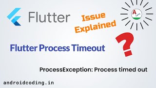 Flutter Process Timeout Issue || Resolved link in description !!! | flutter coding