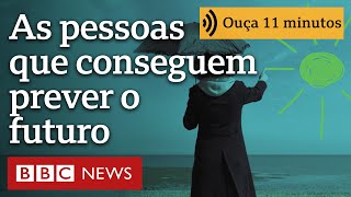 Como a ciência explica pessoas que parecem 'prever' o futuro | Ouça 11 minutos