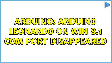 Arduino: Arduino Leonardo on Win 8.1 COM port disappeared (2 Solutions!!)