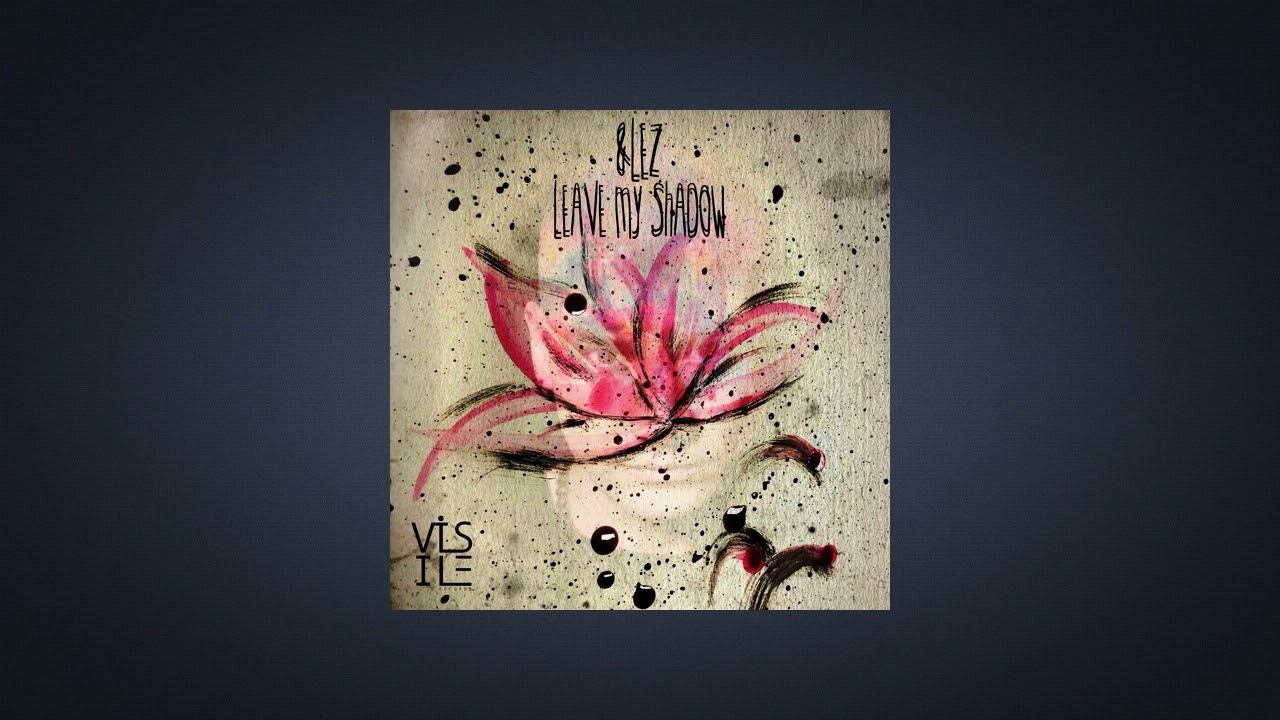 Watch &LEZ - Leave My Shadow (Original Mix) on YouTube