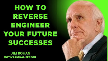 How to Reverse Engineer Your Future Successes | Jim Rohn Motivation