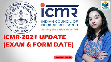 ICMR-2021 UPDATE (EXAM & FORM DATE)