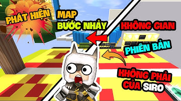 PHÁT HIỆN MAP BƯỚC NHẢY KHÔNG GIAN PHIÊN BẢN KHÔNG PHẢI CỦA SIRO || SIRO OFFICIAL