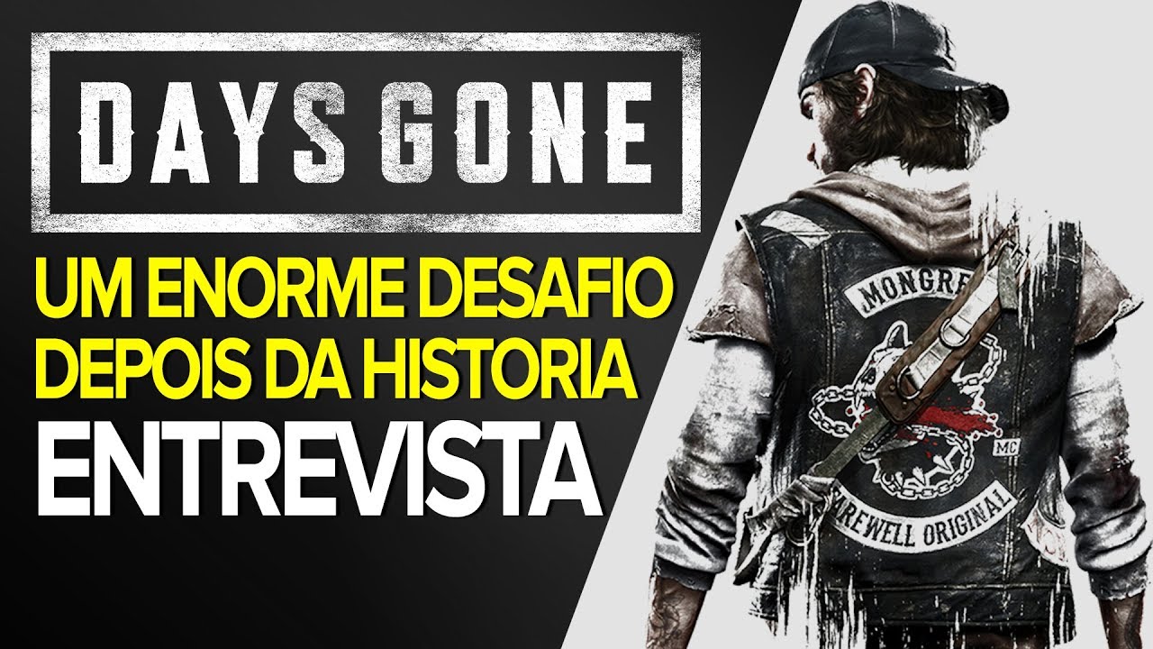 DAYS GONE TEM UM GRANDE DESAFIO DEPOIS DA HISTÓRIA - Entrevista com ...