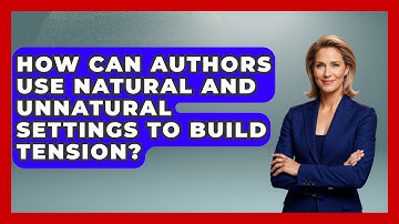 How Can Authors Use Natural and Unnatural Settings to Build Tension? - The Prose Path