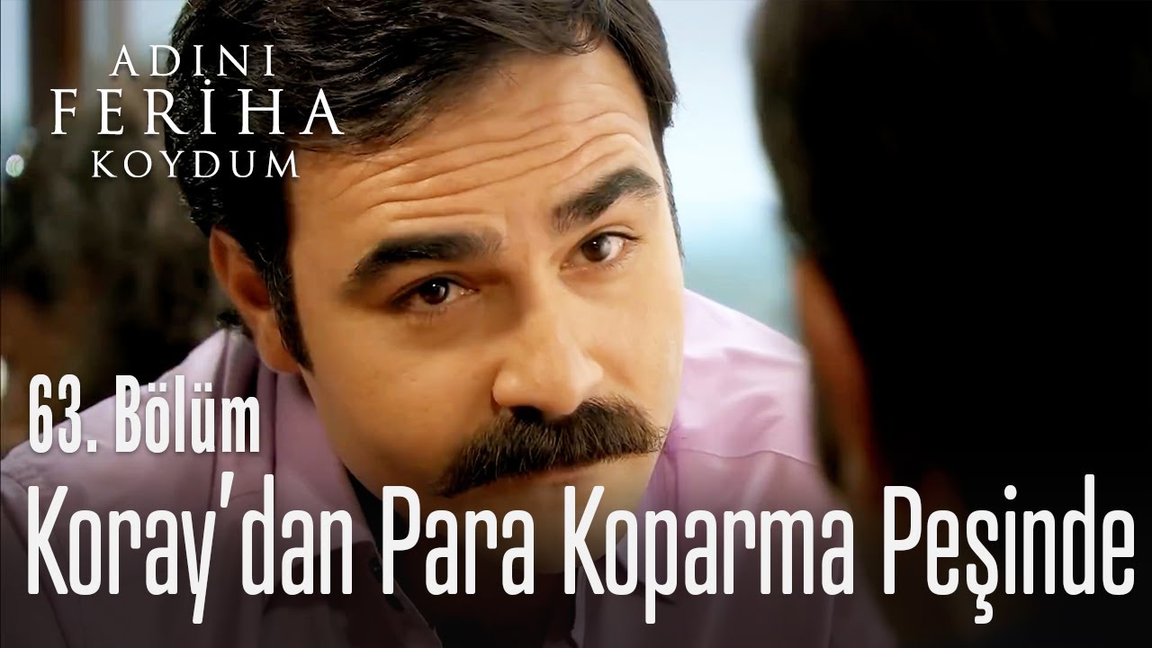 Akif, Koray'dan para koparma peşinde - Adını Feriha Koydum 63. Bölüm