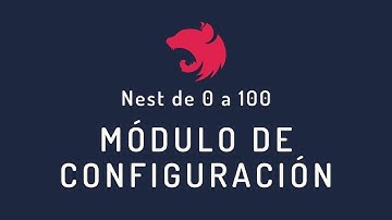 47. Nest.js de 0 - 100: Iniciando con el módulo de configuración