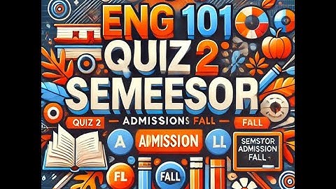 English 101 Quiz 2 admission semester fall virtual university