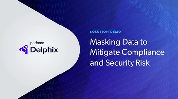 Mitigate Security Risks with Data Masking: Tutorial with Perforce Delphix