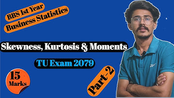 Skewness, Kurtosis & Moment, Long Question// bbs 1st year business statistics//TU Exam solution 2079