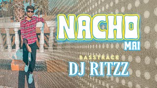 Nacho Mai (BassTrack) - Dj Ritzz Raipur
