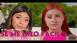 Se Me Hizo Fácil - Las Hermanas Jeyci (Official Video)