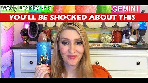 GEMINI PREPARE YOURSELF TO BE SHOCKED ABOUT THIS! DEC 9 15