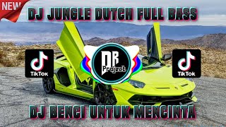 DJ BENCI UNTUK MENCINTA JUNGLE DUTCH 🔅 DJ TIKTOK VIRAL REMIX TERBARU 2022 🔅 DJ JUNGLE DUTCH 2022 .!!
