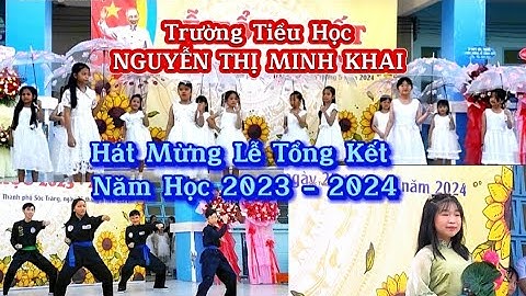 Trường Tiểu Học Nguyễn Thị Minh Khai.Văn Nghệ Tổng Kết Năm Học 2023.- 2024;#soctranghomnay
