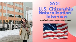 My U.S. Citizenship Naturalization Interview Experience 2021 || U.S. Citizenship Journey