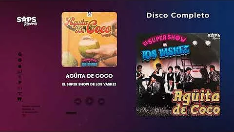El Super Show De Los Vaskez - Agüita De Coco (Disco Completo)
