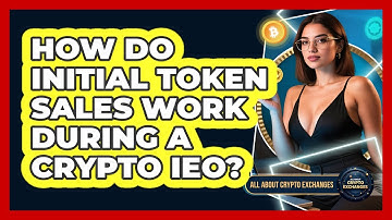 How Do Initial Token Sales Work During A Crypto IEO? - All About Crypto Exchanges
