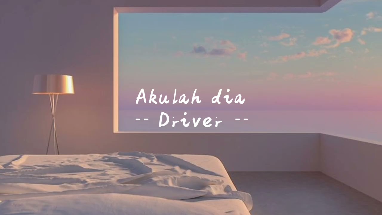 Akulah dia   Driver  lirik