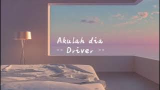 Akulah dia - Driver // lirik