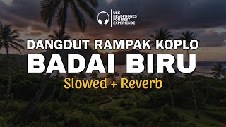 Badai Biru - Dangdut Rampak Koplo (Slowed Reverb)