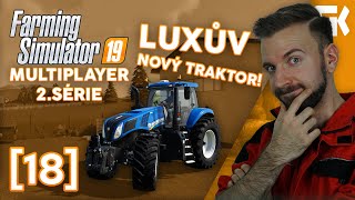 LUXŮV NOVÝ TRAKTOR! | Farming Simulator 19 Multiplayer S02 #18