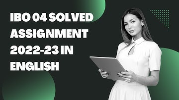 IBO 04 SOLVED ASSIGNMENT 2022-23 IN ENGLISH