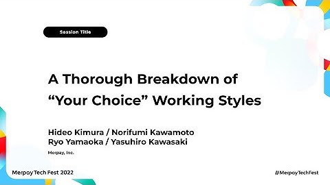 [English] A Thorough Breakdown of “Your Choice” Working Styles - Merpay Tech Fest 2022
