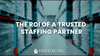 Staffing Inc The ROI of a Trusted Staffing Partner