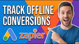 How To Track Offline Conversions With Google Ads And Zapier (Complete Automation Guide)