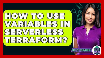 How To Use Variables In Serverless Terraform? - Next LVL Programming