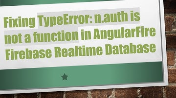 Fixing TypeError: n.auth is not a function in AngularFire Firebase Realtime Database