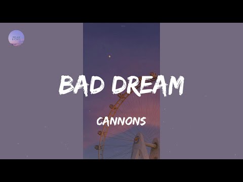 Bad Dream - Cannons