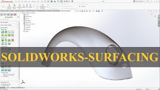 Solid works – surfacing - (untrim surface, knit surface, thicken, thickened cut, cut with surface)